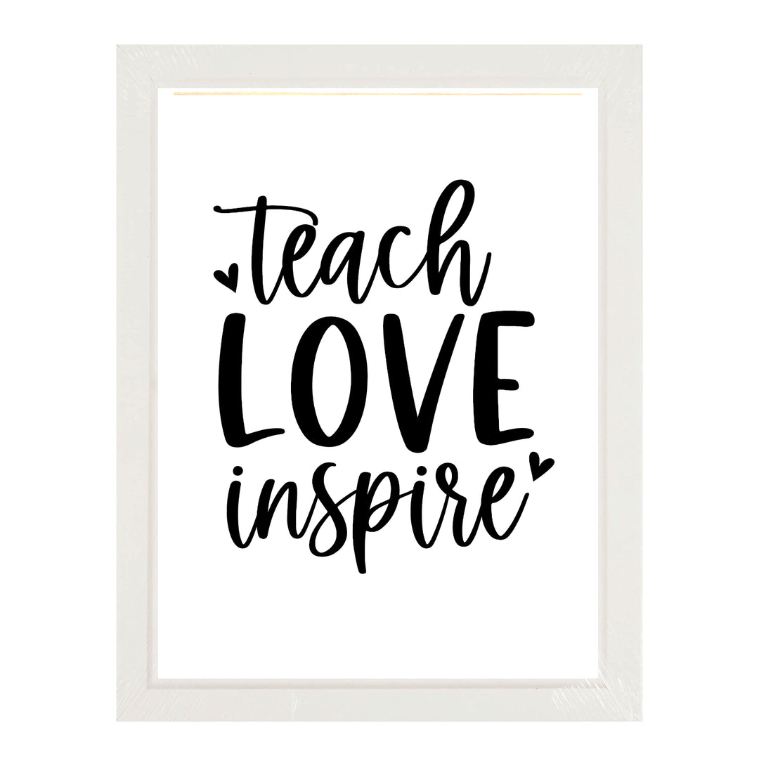 Teach Love Inspire Framed Print - An inspiring wall art piece designed for educators, featuring motivational quotes that brighten up classrooms or home offices, promoting a positive learning environment.