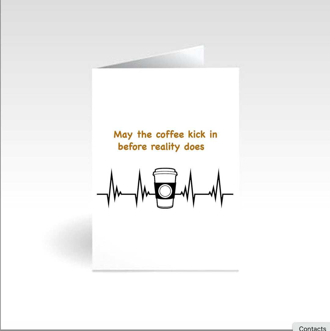 Personalized greeting card featuring the phrase 'May The Coffee Kick In.' Perfect for coffee lovers and a thoughtful gift for friends or colleagues who need a caffeine boost.