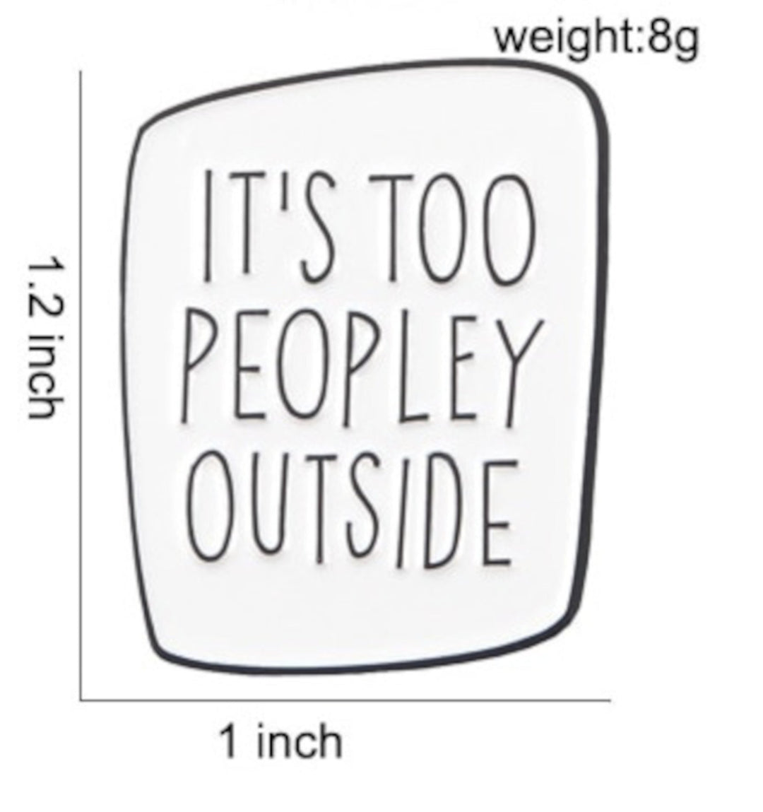 Too Peopley Outside Brooch Lapel Pin