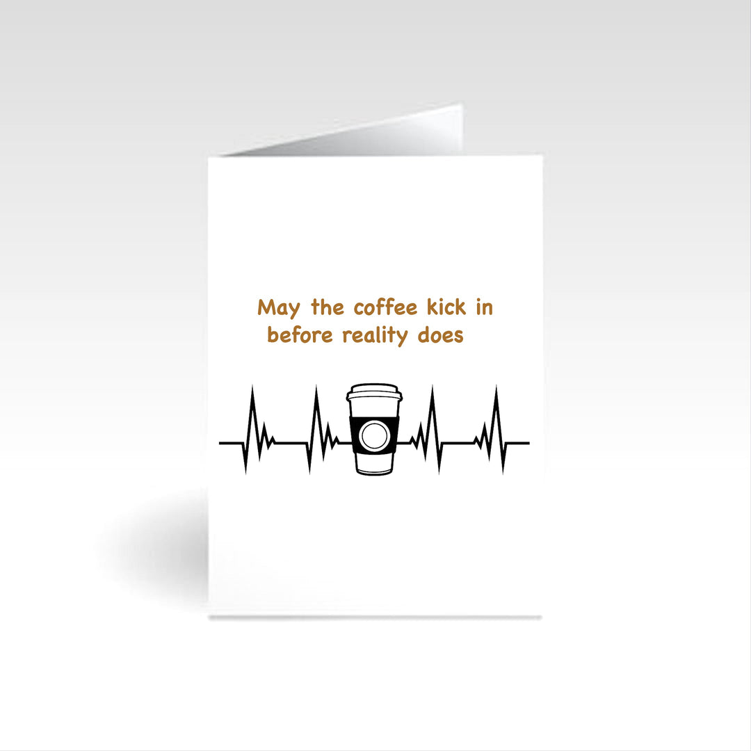 Personalized greeting card featuring the phrase 'May The Coffee Kick In.' Perfect for coffee lovers and a thoughtful gift for friends or colleagues who need a caffeine boost.