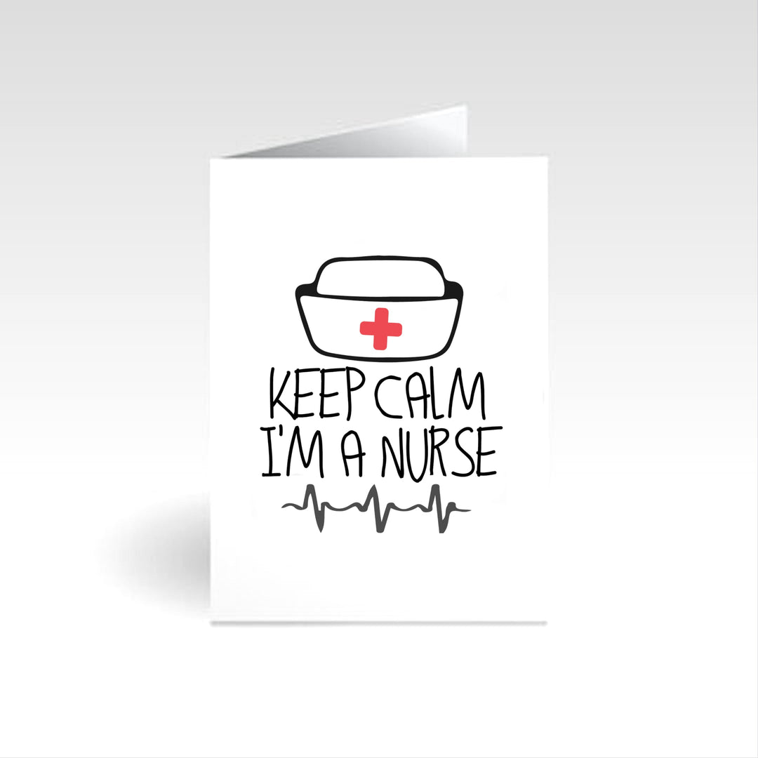 Keep Calm I'm A Nurse occasion card featuring a motivational design to celebrate and appreciate nurses for their hard work.