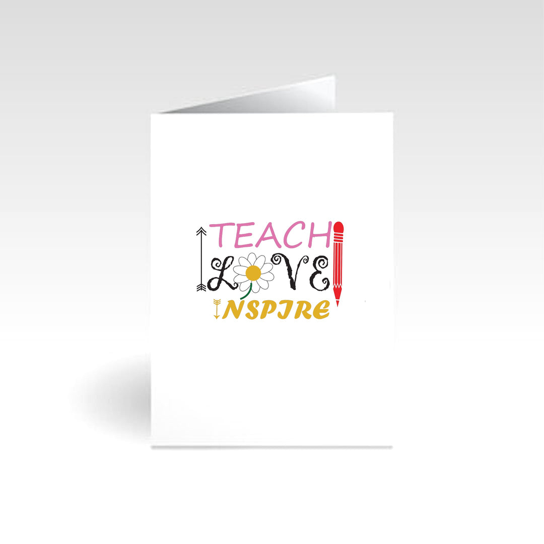 Teach Love Inspire Occasion Card - A beautifully designed greeting card featuring uplifting quotes, perfect for celebrating special moments and encouraging educators on various occasions.